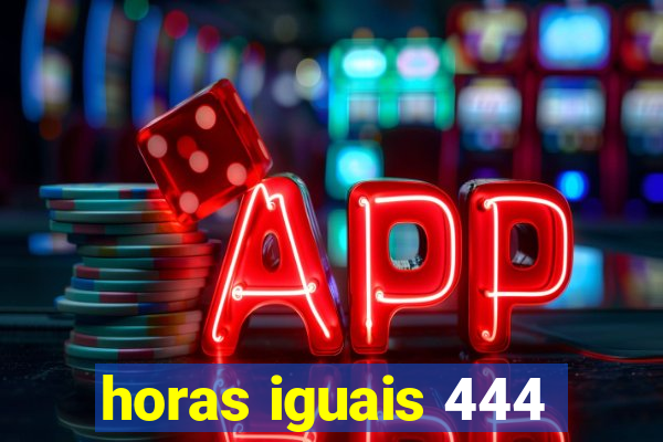 horas iguais 444